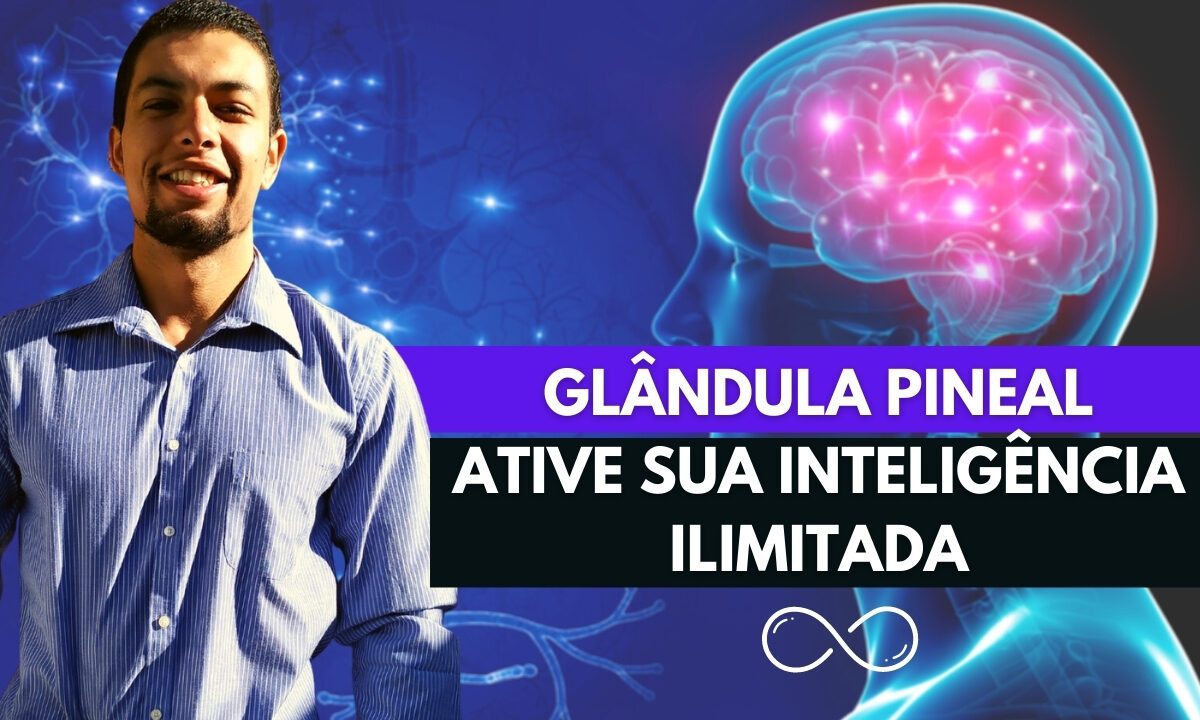 Glândula Pineal – Segredos e 4 Formas de Ativar