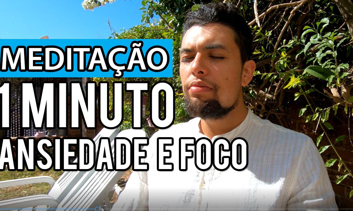 Meditação de 1 Minuto para Ansiedade e Foco