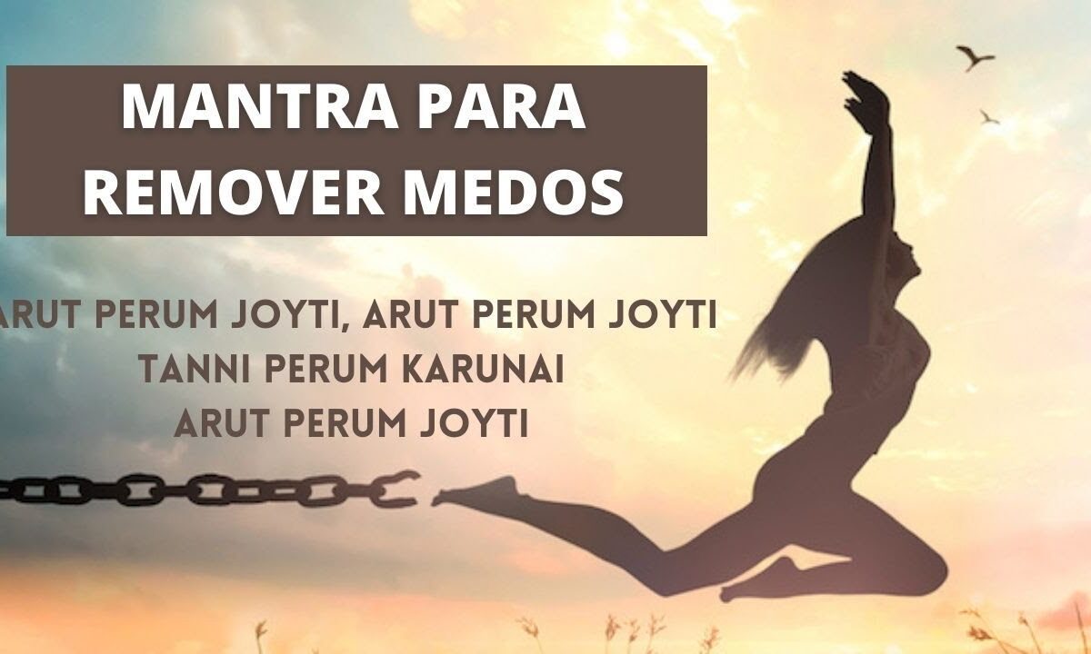 Mantra: Arut Perum Jyoti – Para Remover Medos