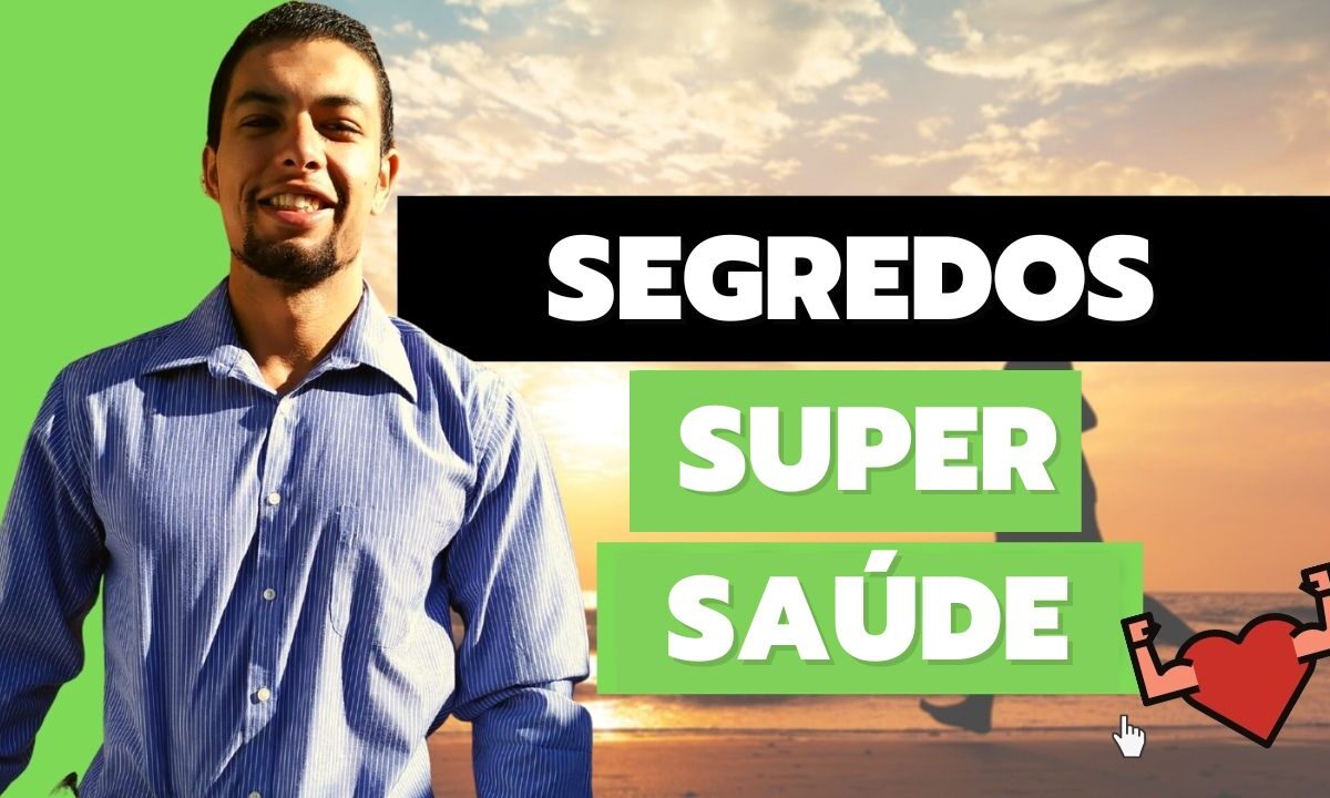 Segredos para uma Super Saúde – Nunca Mais Fique Doente