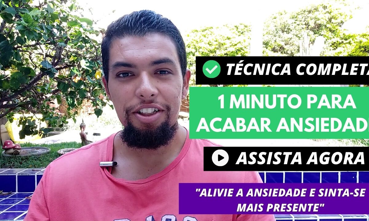 Técnica de 1 Minuto Para Acabar com a Ansiedade e se Sentir Presente