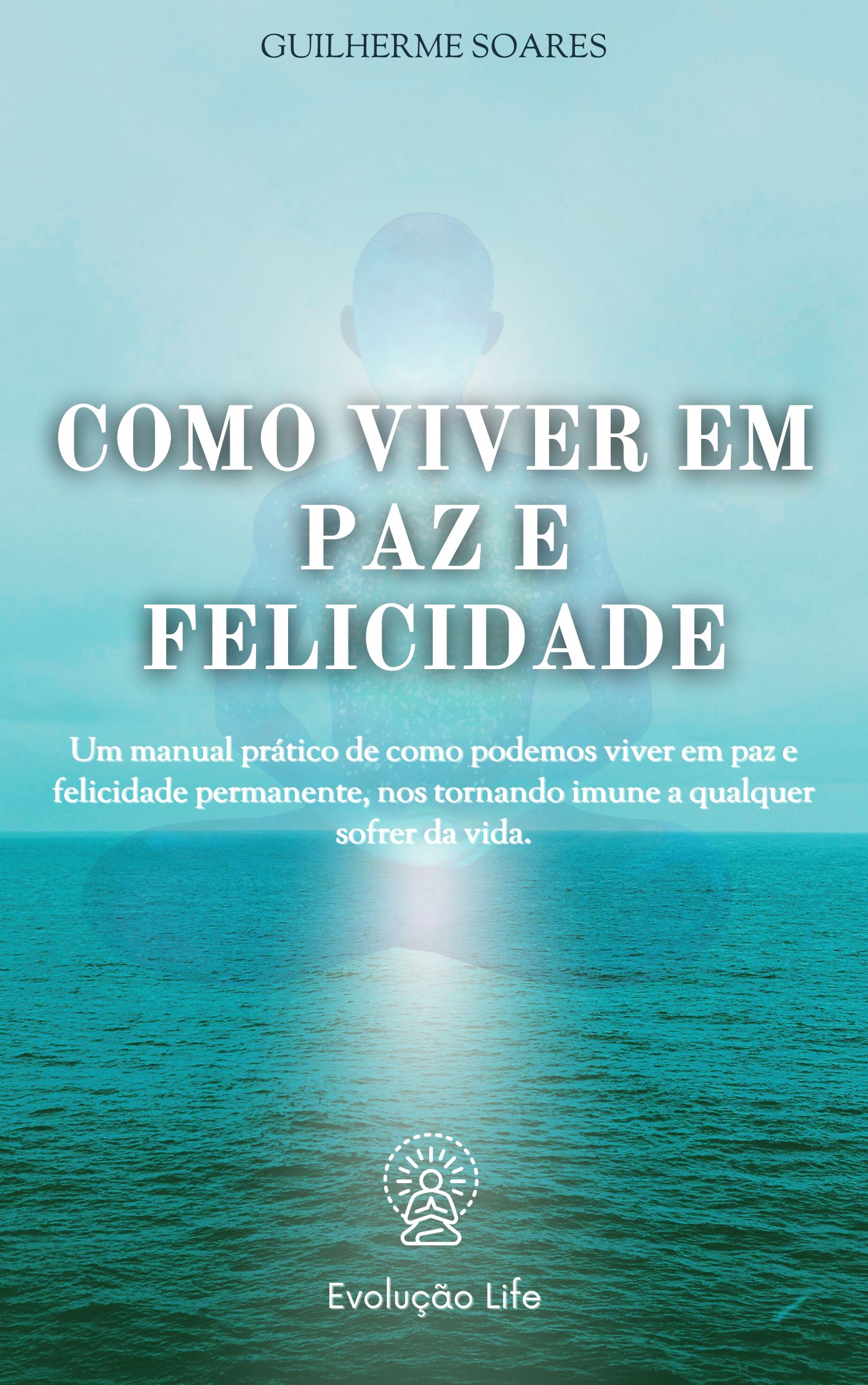 E-BOOK: Como Viver em Paz e Felicidade