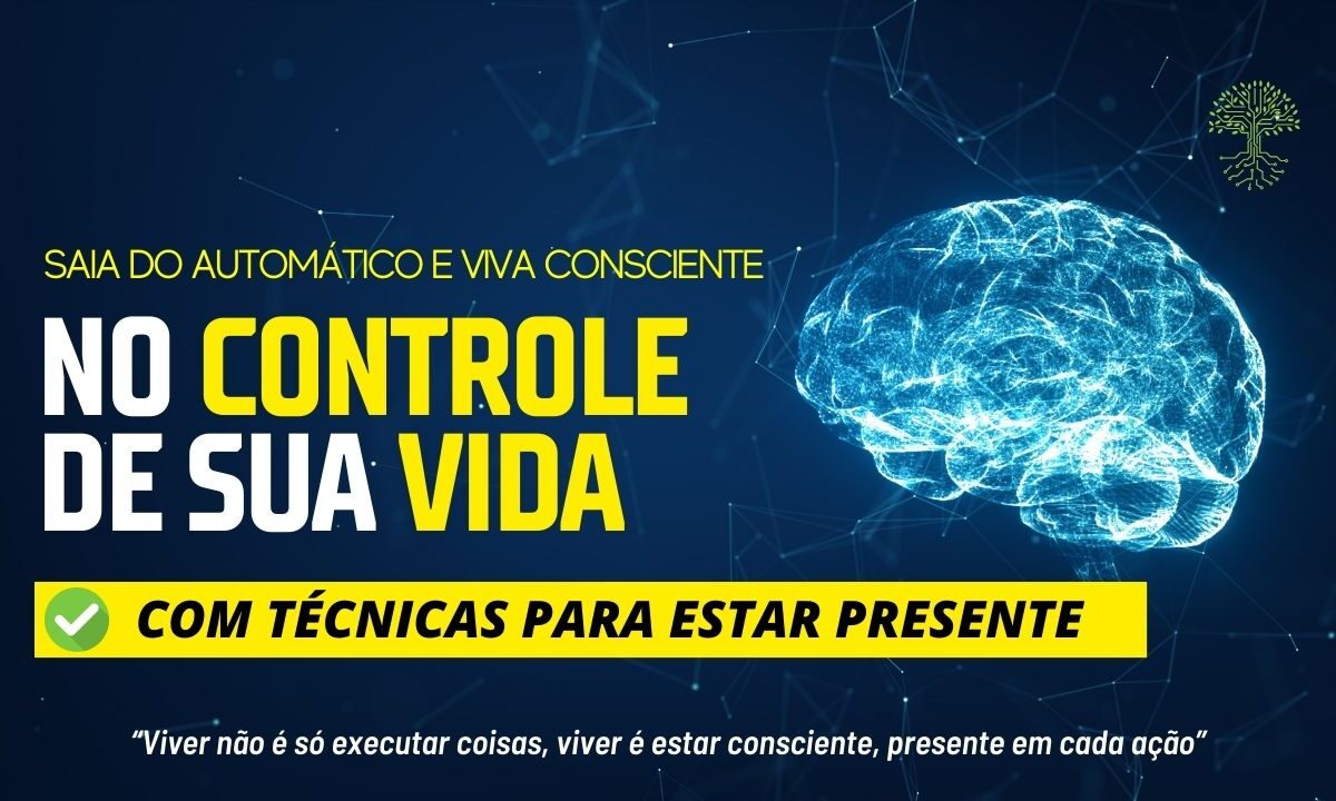 COMO SAIR DO AUTOMÁTICO E VIVER CONSCIENTE