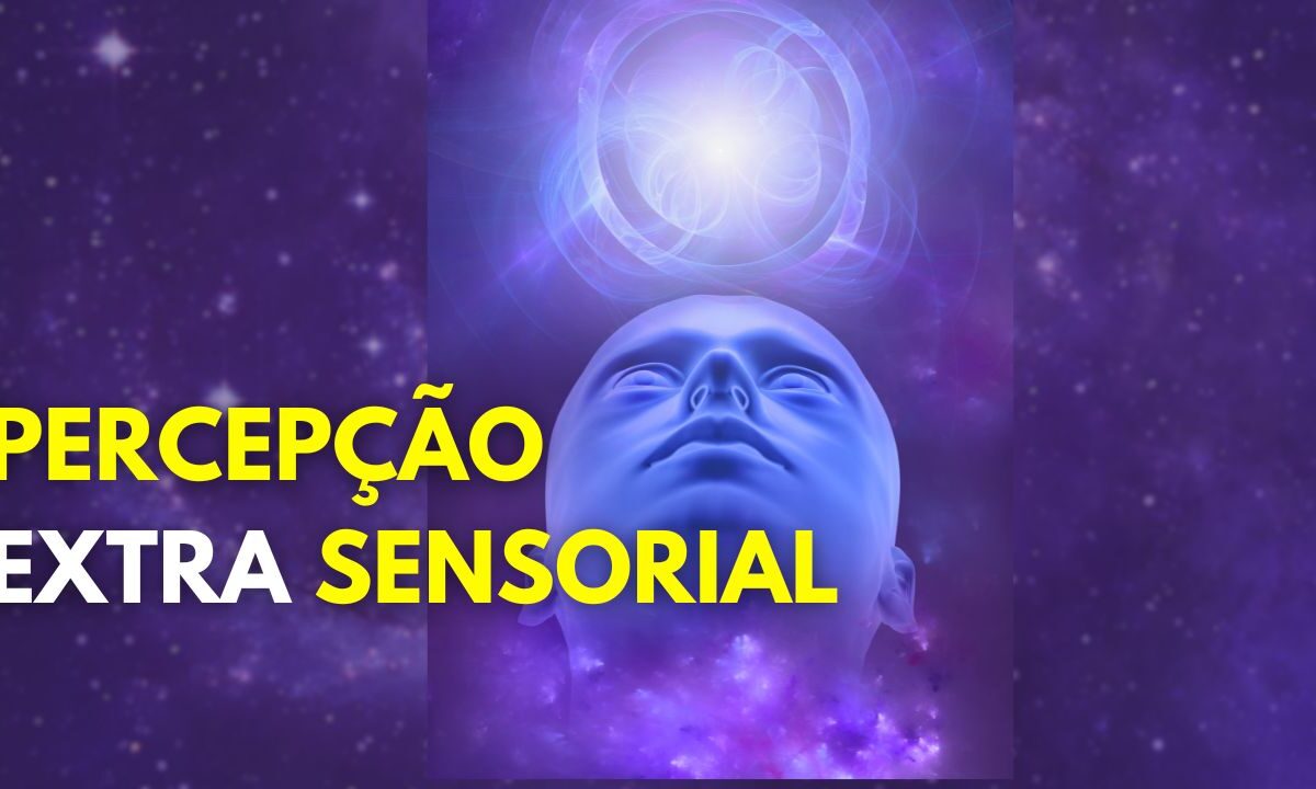 PERCEPÇÃO EXTRA SENSORIAL OU PERCEBER ALÉM DA MATÉRIA