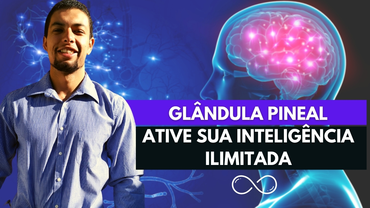 Glândula Pineal: Ative sua Inteligência Ilimitada (4 Formas Práticas)