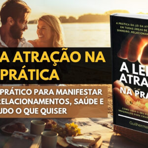 A Lei da Atração na Prática