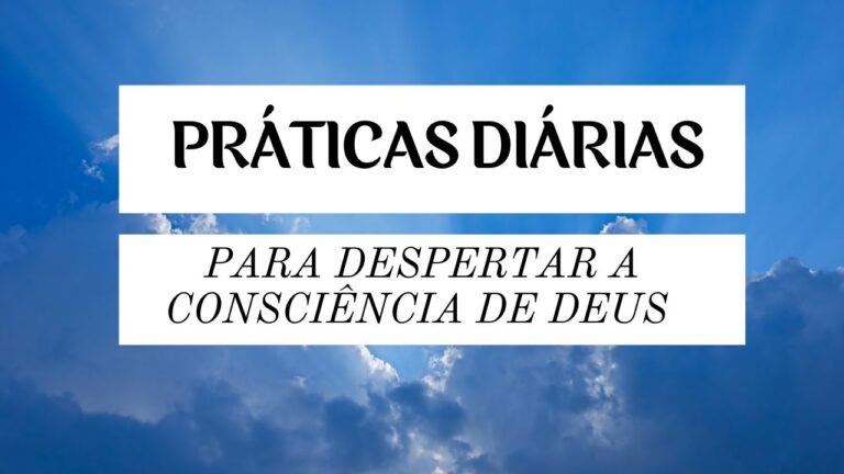 Práticas Diárias para Despertar a Consciência de Deus